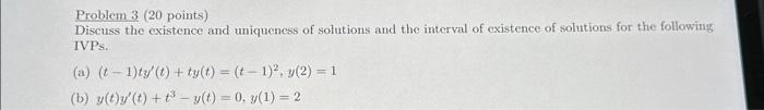 Solved Problem 3 (20 points) Discuss the existence and | Chegg.com