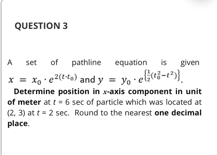 Solved QUESTION 3 A set of pathline equation is given x = | Chegg.com