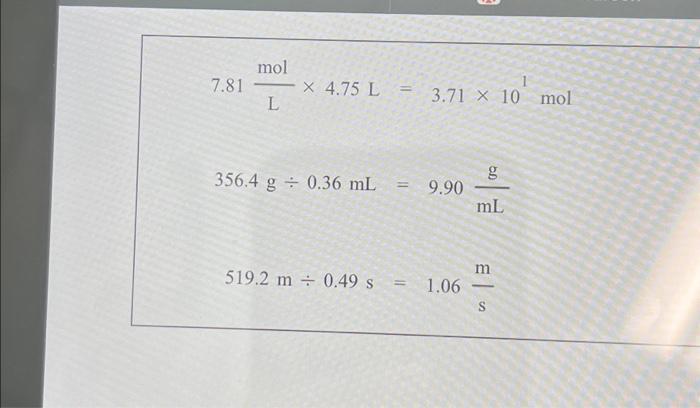 7.81 mol L X 4.75 L 356.4 g 0.36 mL 519.2 m 0.49 s = | Chegg.com