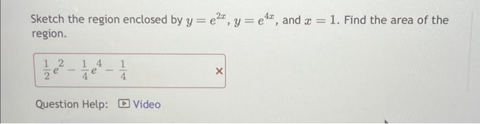 Solved Sketch The Region Enclosed By Y E2x Y E4x And X 1