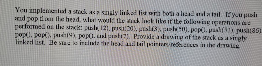 Solved You implemented a stack as a singly linked list with | Chegg.com