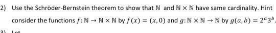 Solved 2) Use The Schröder-Bernstein Theorem To Show That N | Chegg.com