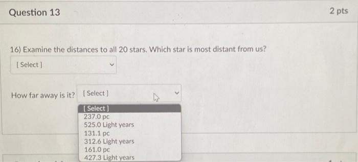 16) Examine the distances to all 20 stars. Which star is most distant from us?
How far away is it?