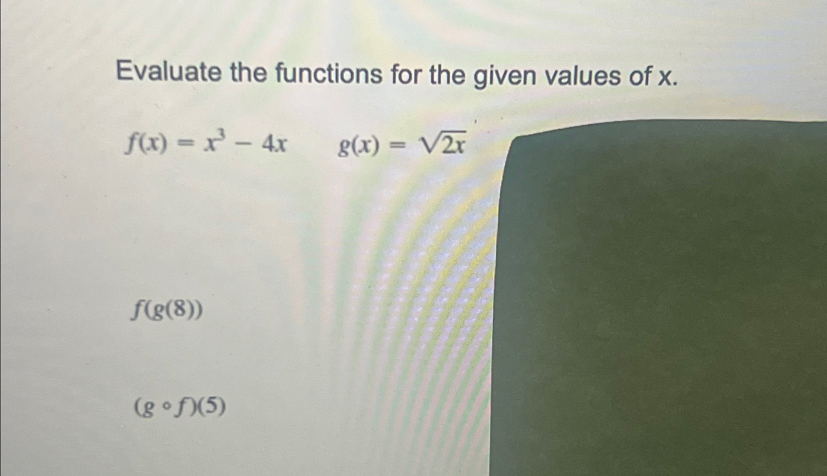Solved Evaluate the functions for the given values of | Chegg.com
