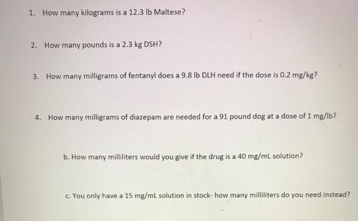 Solved 1. How many kilograms is a 12.3 lb Maltese 2. How Chegg