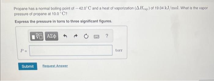 Solved Propane has a normal boiling point of −42.0∘C and a | Chegg.com