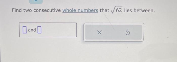 solved-find-two-consecutive-whole-numbers-that-62-lies-chegg