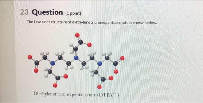 Solved 23 Question (1 Point) The Lewis Dot Structure Of D