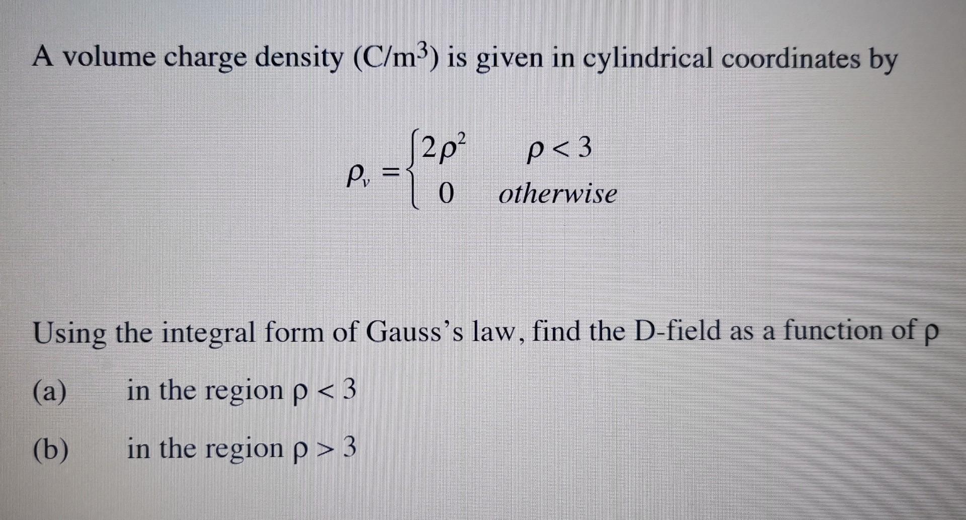 Solved A volume charge density (C/m3) is given in | Chegg.com