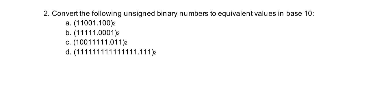 Solved Convert The Following Unsigned Binary Numbers To | Chegg.com ...