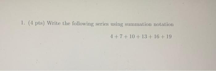 Solved 1. (4 pts) Write the following series using summation | Chegg.com