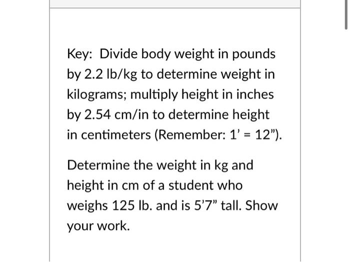 Solved Key Divide body weight in pounds by 2.2 lb kg to Chegg