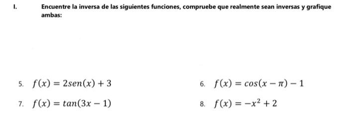 I. Encuentre la inversa de las siguientes funciones, compruebe que realmente sean inversas y grafique ambas: 5. \( f(x)=2 \op