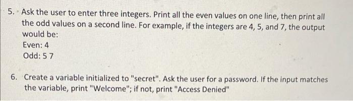 Solved 5. Ask the user to enter three integers. Print all | Chegg.com