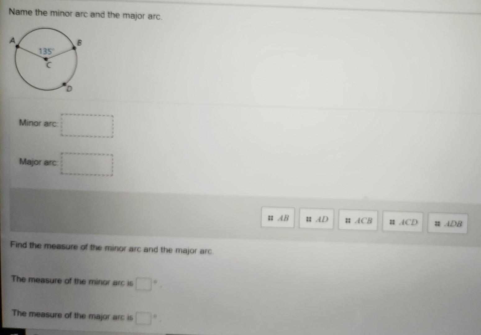 Solved Name the minor arc and the major arc. Minor arc. | Chegg.com