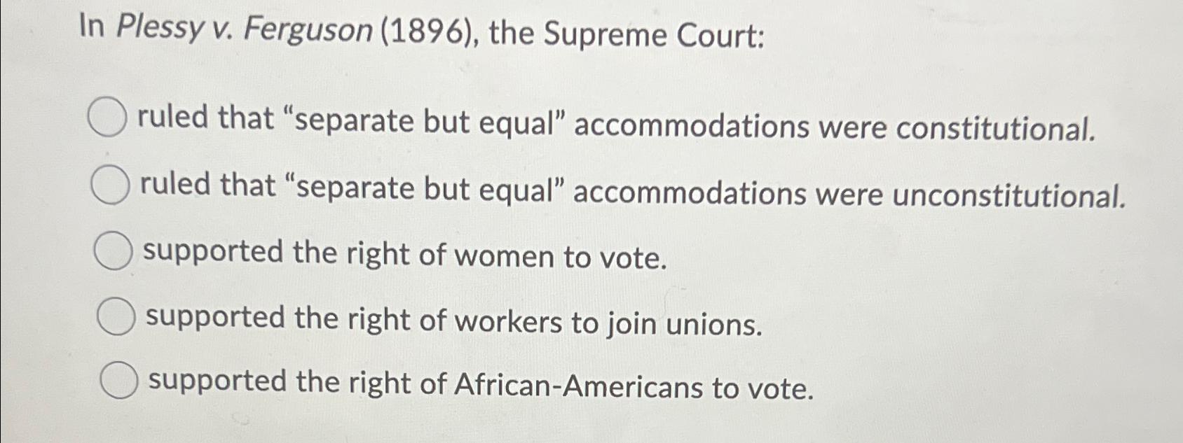 In 1896 the 2024 supreme court ruled that