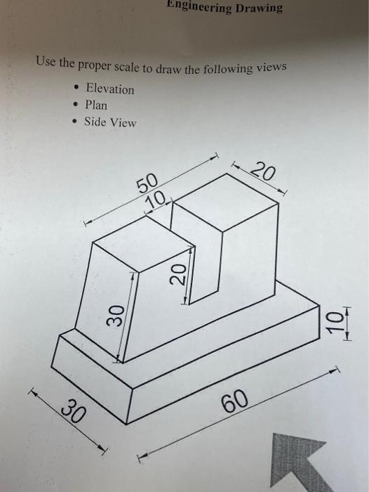 Solved Engineering Drawing Use the proper scale to draw the | Chegg.com