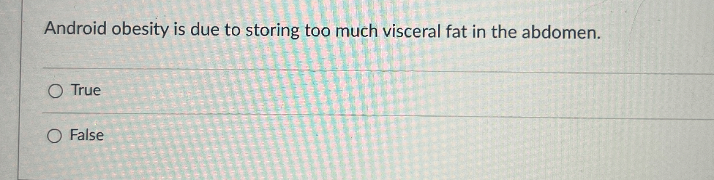 Solved Android obesity is due to storing too much visceral | Chegg.com