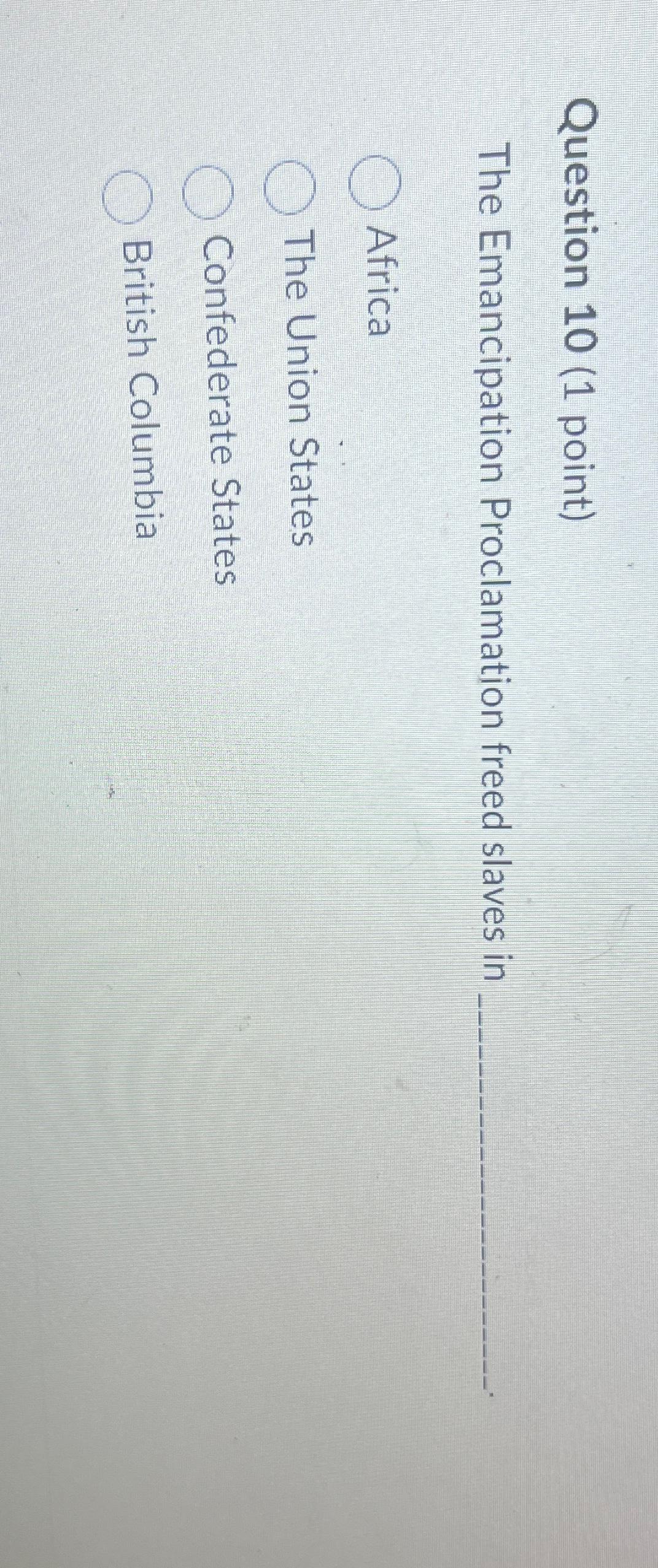 Solved Question 10 (1 ﻿point)The Emancipation Proclamation | Chegg.com