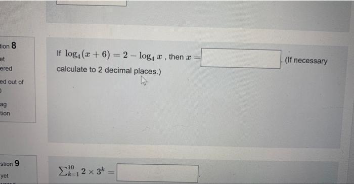 If \( \log _{4}(x+6)=2-\log _{4} x \), then \( x= \) (If necessary calculate to 2 decimal places.) \[ \sum_{k=1}^{10} 2 \time