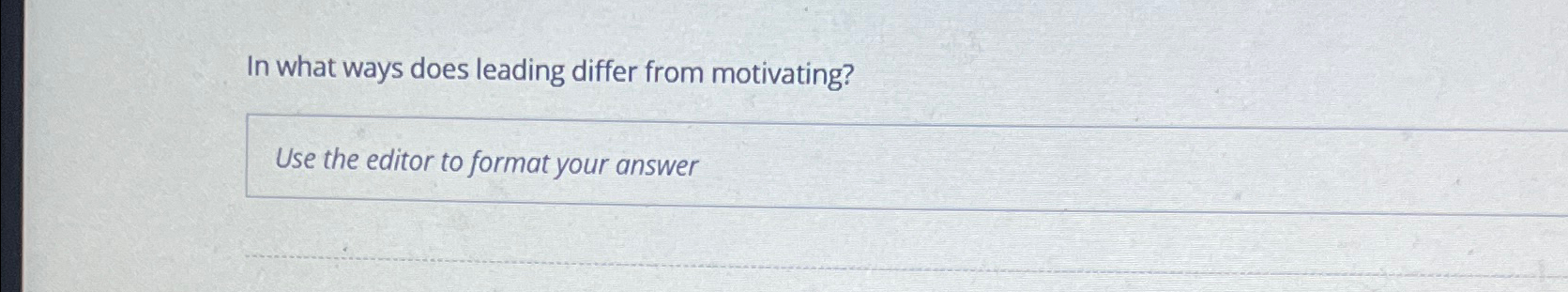 Solved In What Ways Does Leading Differ From Motivating?Use | Chegg.com ...