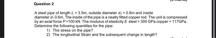Solved Question 2 A steel pipe of length L = 3.5m, outside | Chegg.com