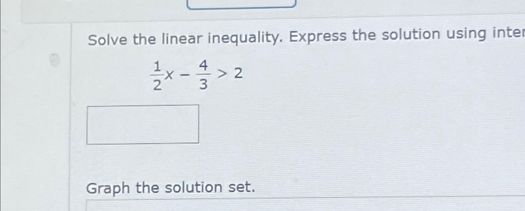 Solved Solve The Linear Inequality Express The Solution 3019