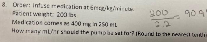 Solved 8. Order: Infuse medication at 6mcg/kg/ minute. | Chegg.com