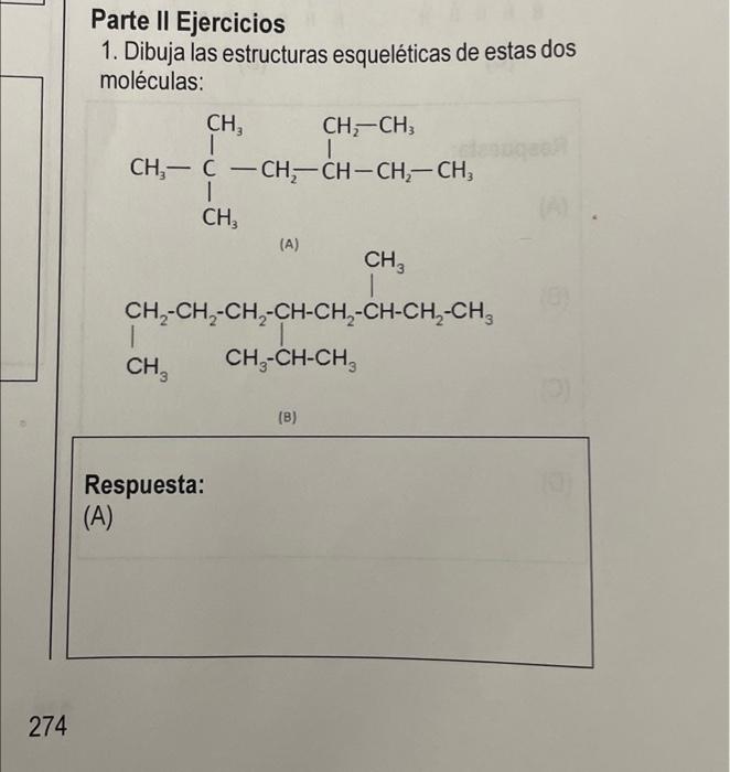 Parte II Ejercicios 1. Dibuja las estructuras esqueléticas de estas dos moléculas: