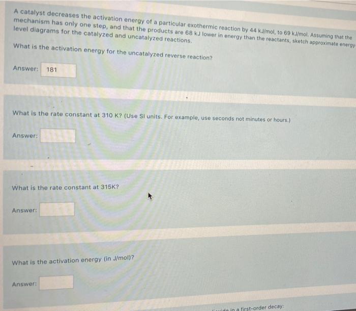 Solved A catalyst decreases the activation energy of a