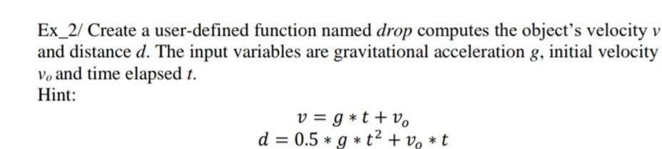 Solved Ex_2/ Create a user-defined function named drop | Chegg.com