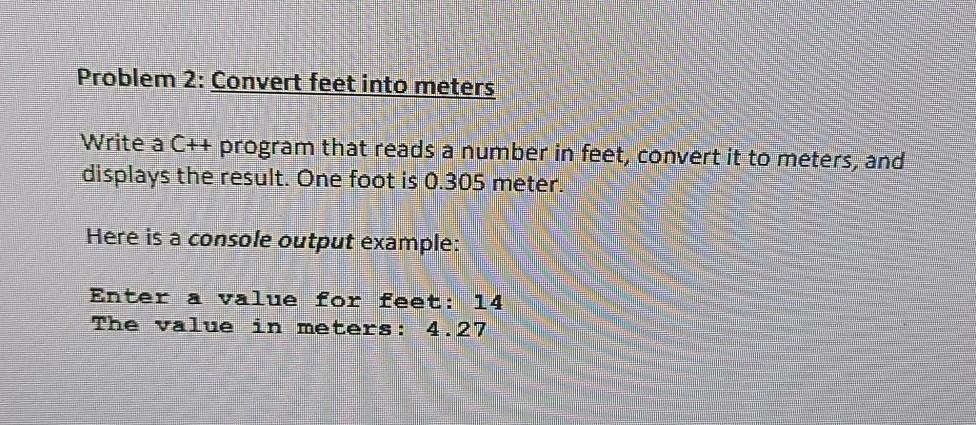 mixer stilte draadloos Solved Problem 2: Convert feet into meters Write a C++ | Chegg.com