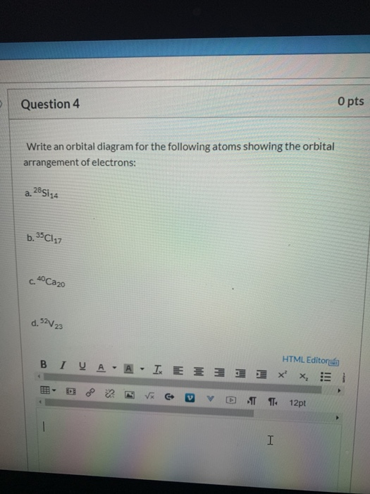 Solved Question 4 O pts Write an orbital diagram for the | Chegg.com