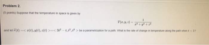 Solved Problem 2. (5 points) Suppose that the temperature in | Chegg.com