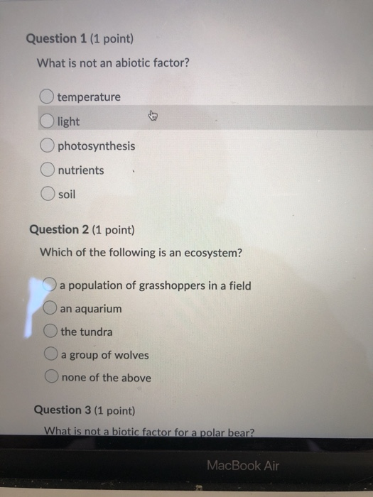 Solved Question 1 (1 point) What is not an abiotic factor? | Chegg.com