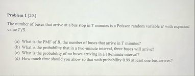 Solved Problem 1 [20.]The number of buses that arrive at a | Chegg.com