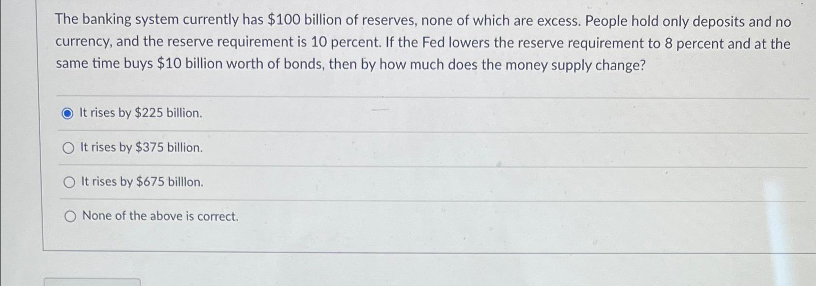 Solved The Banking System Currently Has $100 ﻿billion Of | Chegg.com