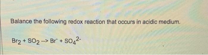 Solved Balance the following redox reaction that occurs in | Chegg.com