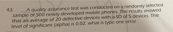 Solved 43. A Quality Assurance Test Was Conducted On A | Chegg.com