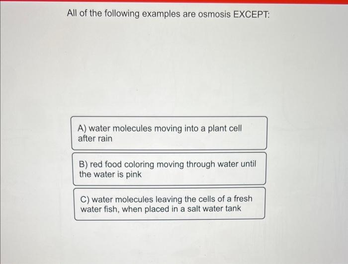 [Solved] All of the following examples are osmosis EXCEPT