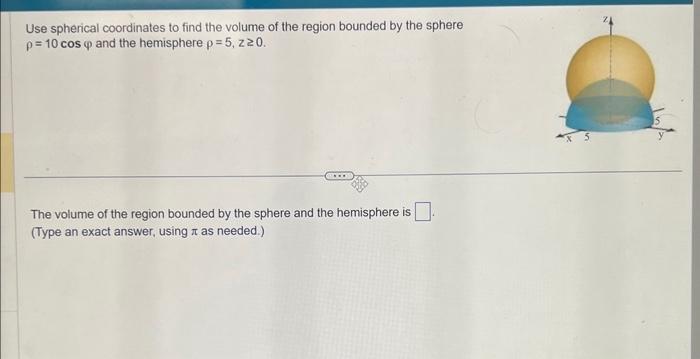 Solved Use spherical coordinates to find the volume of the | Chegg.com