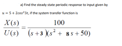 a) ﻿Find the steady state periodic response to input | Chegg.com