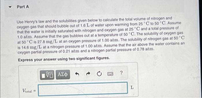 Solved Part A Use Henry's law and the solubilities given | Chegg.com