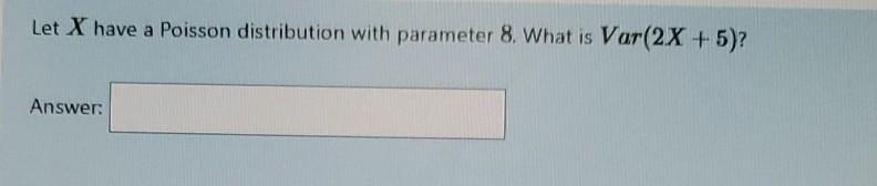 Solved Let X have a Poisson distribution with parameter 8. | Chegg.com