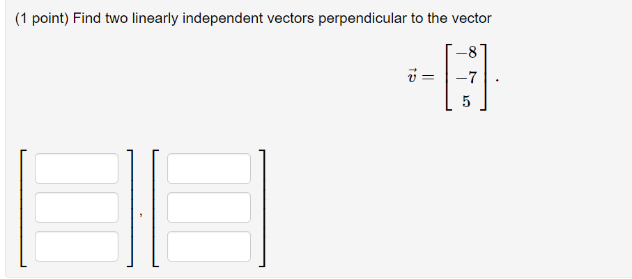 Solved 1 ﻿point ﻿find Two Linearly Independent Vectors 4240