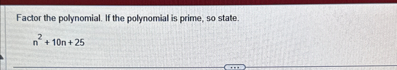 Solved Factor the polynomial. If the polynomial is prime, so | Chegg.com