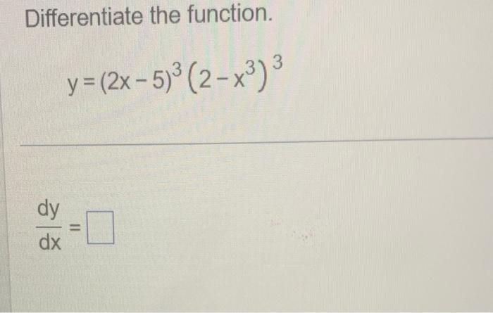 Solved Differentiate The Function Y 2x−5 3 2−x3 3 Dxdy