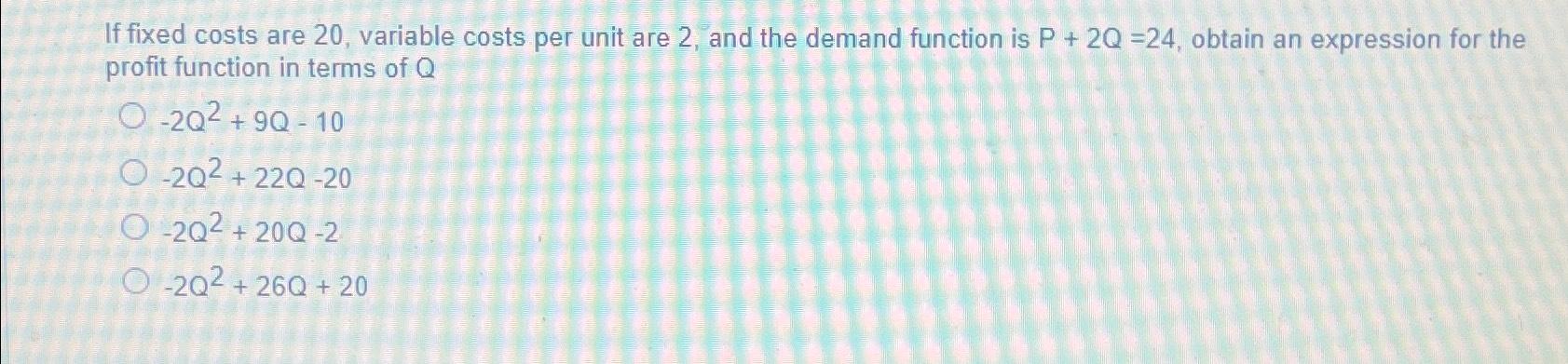 Solved If fixed costs are 20 , ﻿variable costs per unit are | Chegg.com