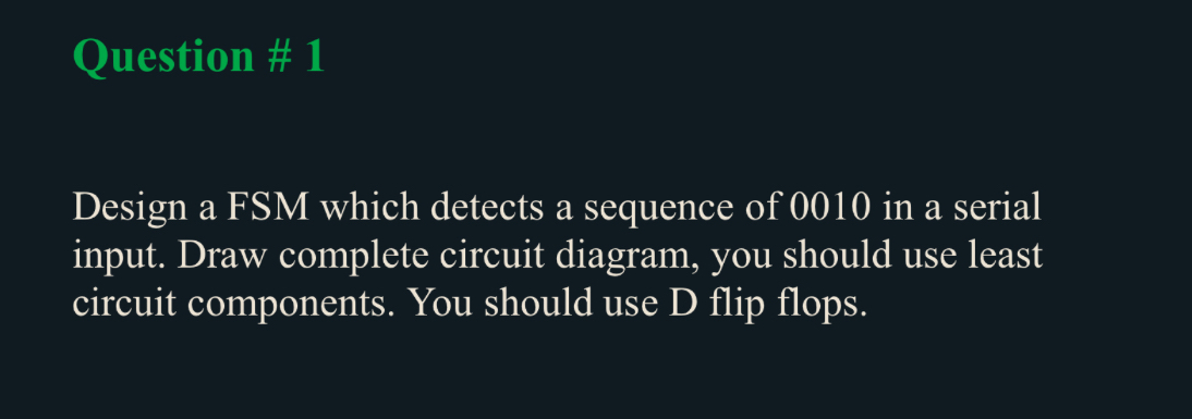 Solved Question # 1Design a FSM which detects a sequence of | Chegg.com