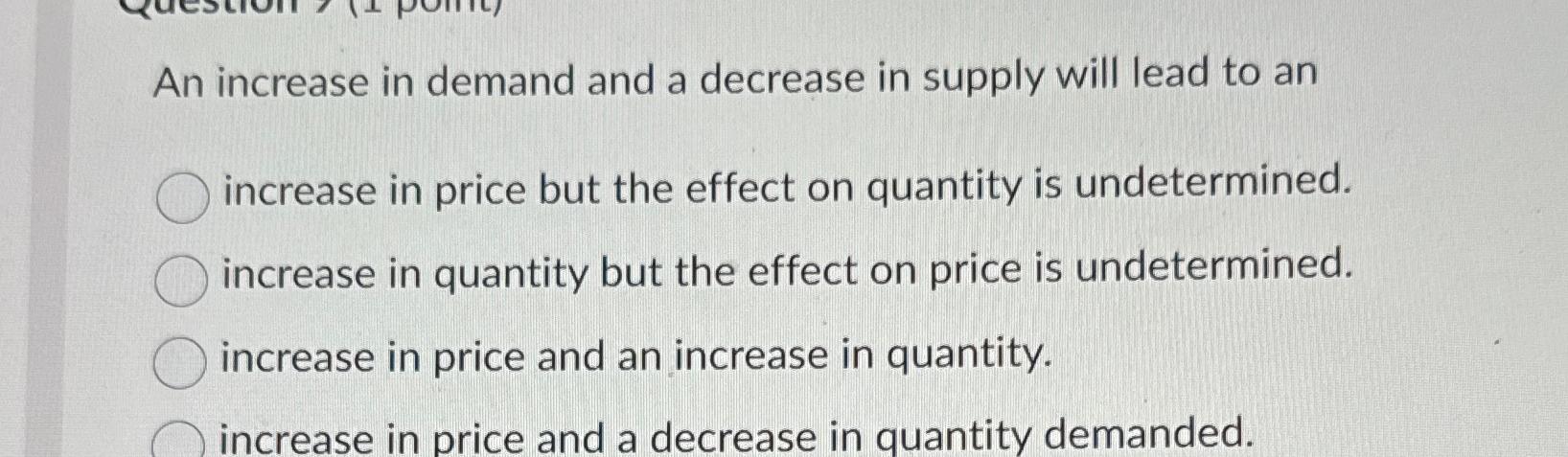 Solved An increase in demand and a decrease in supply will | Chegg.com